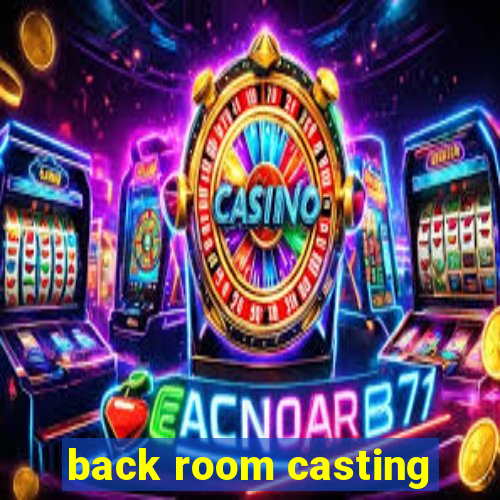 back room casting